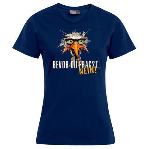 Bevor du fragst Damen T-Shirt